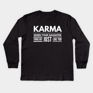 Karma When Your Daughter Turns Out Just Like You - Family Kids Long Sleeve T-Shirt